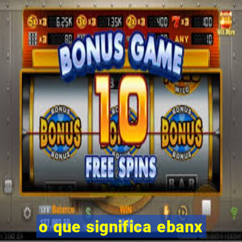 o que significa ebanx